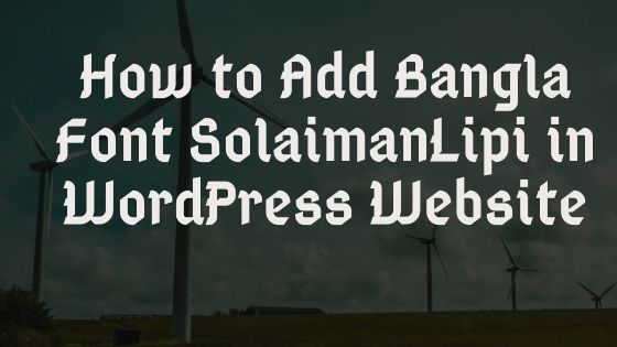 How to Add Bangla Font SolaimanLipi in WordPress Website