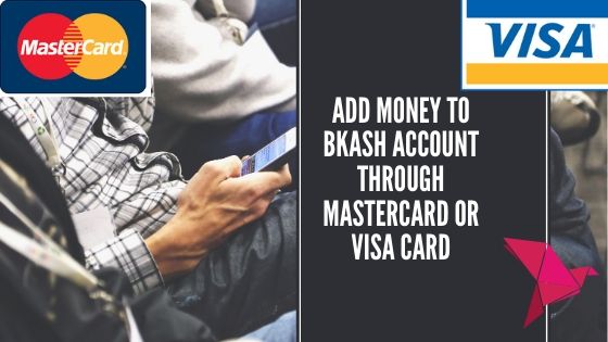 Read more about the article Add Money to Bkash Account from Mastercard or Visa Card